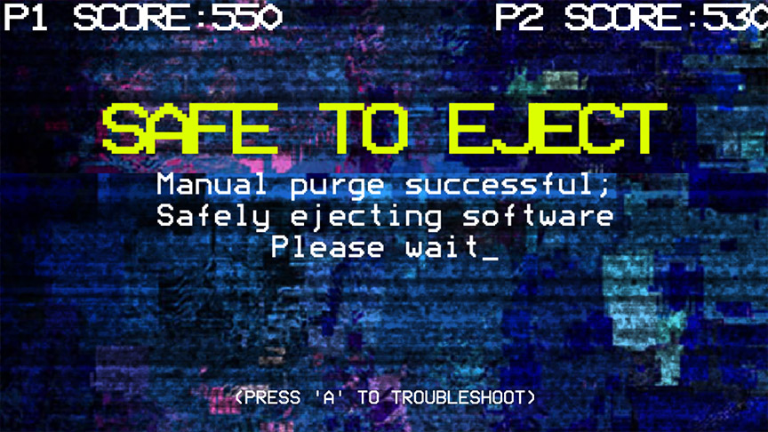 Ending screen with scores 550 for player one and 530 for player two, with the text 'Safe to Eject' in the center. Below is the text, 'Manual purge successful; Safely ejecting software. Please wait_'. At the bottom of the screen is the text 'Press A to troubleshoot'